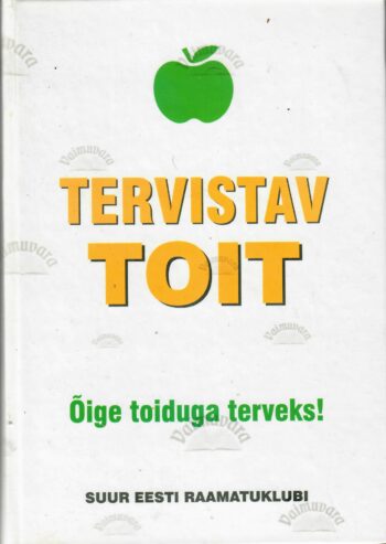 Tervistav toit. Õige toiduga terveks!
