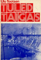 Tuled taigas - Ülo Tootsen