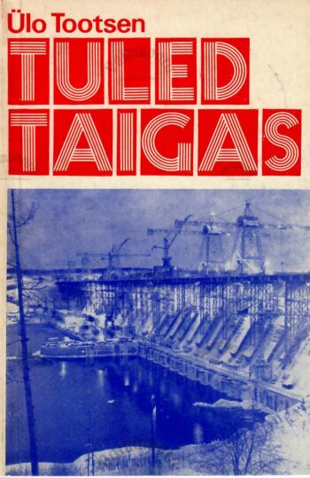 Tuled taigas - Ülo Tootsen
