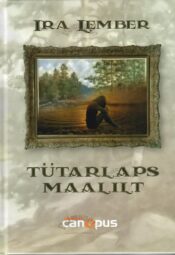 Tütarlaps maalilt - Ira Lember Tütarlaps maalilt - Ira Lember