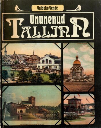 Ununenud Tallinn. Jalutuskäik ümber vanalinna - Valdeko Vende