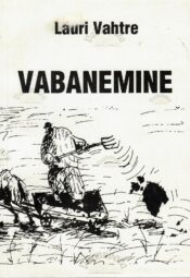Vabanemine. Eesti 1987-1992 - Sulev Vahtre Vabanemine. Eesti 1987-1992 - Sulev Vahtre