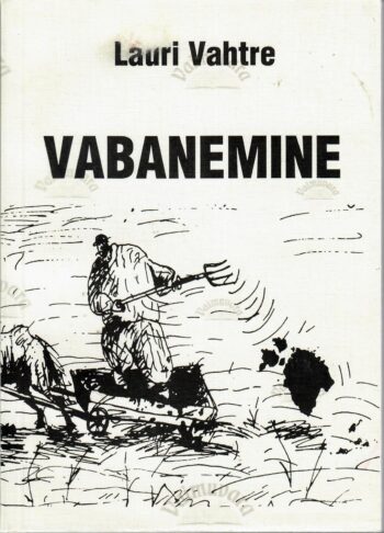 Vabanemine. Eesti 1987-1992 - Sulev Vahtre