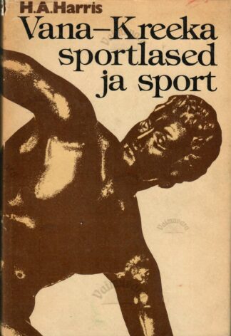 Vana-Kreeka sportlased ja sport - H. A. Harris