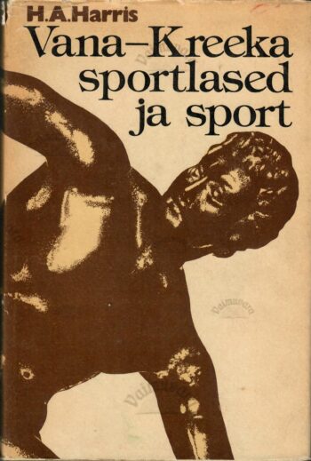 Vana-Kreeka sportlased ja sport - H. A. Harris