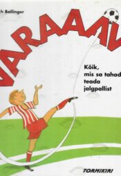 Väraaav. Kõik, mis sa tahad teada jalgpallist - Erich Ballinger Väraaav. Kõik, mis sa tahad teada jalgpallist - Erich Ballinger