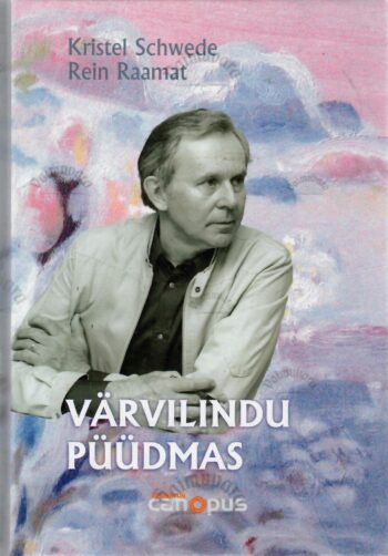 Värvilindu püüdma - Rein Raamat, Kristel Schwed