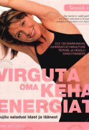 Virguta oma keha energiat - Emma Mitchell Virguta oma keha energiat - Emma Mitchell