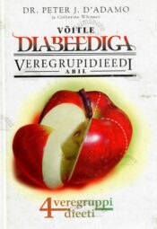 Võitle diabeediga veregrupidieedi abil. 4 veregruppi, 4 dieeti - Peter J. D'Adamo ja Catherine Whitney Võitle diabeediga veregrupidieedi abil. 4 veregruppi, 4 dieeti - Peter J. D'Adamo ja Catherine Whitney