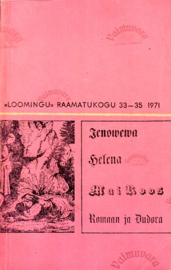 Wagga Jenowewa ajalik elloaeg. Kannatlikko Helena luggu. Wagga neitsit Mai Roos. Romaan ja Dudora - Kreutzwald, Gildenmann, Ruggeni, Jakobson Wagga Jenowewa ajalik elloaeg. Kannatlikko Helena luggu. Wagga neitsit Mai Roos. Romaan ja Dudora - Friedrich Reinhold Kreutzwald, Berend Gildenmann, Jahnis Ruggeni, Peeter Jakobson