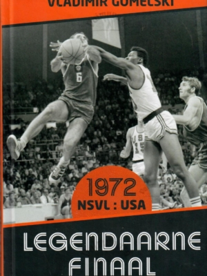 Legendaarne finaal. NSVL-USA 1972 – Vladimir Gomelski