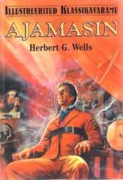 Ajamasin - Herbert G. Wells Ajamasin. Illustreeritud klassikavaramu- Herbert G. Wells
