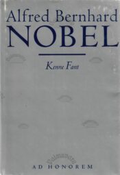 Alfred Bernhard Nobel - Kenne Fant Alfred Bernhard Nobel - Kenne Fant
