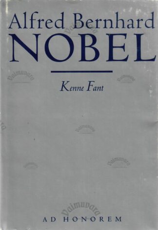 Alfred Bernhard Nobel - Kenne Fant