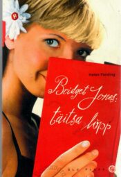 Bridget Jones. Täitsa lõpp - Helen Fielding, 2001 Bridget Jones. Täitsa lõpp - Helen Fielding, 2001