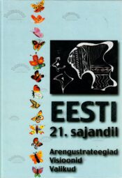 Eesti 21. sajandil. Arengustrateegiad. Visioonid. Valikud. Eesti 21. sajandil. Arengustrateegiad. Visioonid. Valikud.