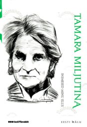 Inimesed minu elus. Eesti mälu - Tamara Miljutina