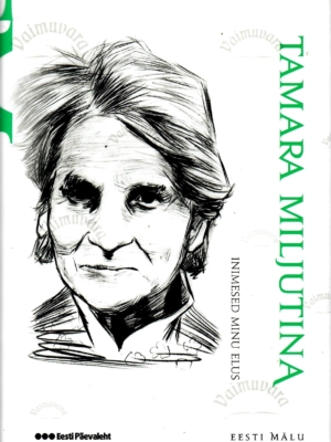 Inimesed minu elus. Eesti mälu – Tamara Miljutina, 2010