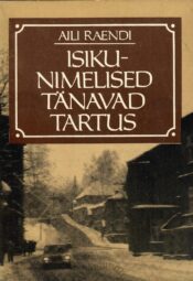 Isikunimelised tänavad Tartus - Aili Raendi Isikunimelised tänavad Tartus - Aili Raendi