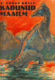 Kadunud maailm - Arthur Conan Doyle Kadunud maailm - Arthur Conan Doyle