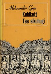 Kuldkett. Tee eikuhugi - Aleksandr Grin Kuldkett. Tee eikuhugi - Aleksandr Grin