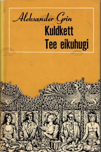 Kuldkett. Tee eikuhugi - Aleksandr Grin Kuldkett. Tee eikuhugi - Aleksandr Grin