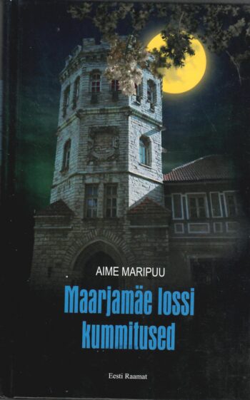 Maarjamäe lossi kummitused ja teised kummalised lood - Aime Maripuu