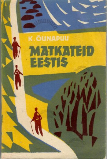 Matkateid Eestis - Karl Õunapuu Matkateid Eestis - Karl Õunapuu
