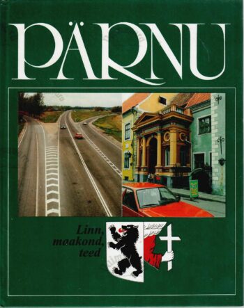 Pärnu. Linn, maakond, teed