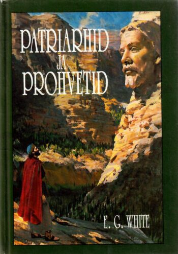 Patriarhid ja prohvetid. Vana testamendi lood - Ellen G. White