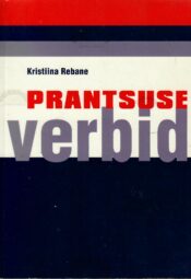 Prantsuse verbid - Kristiina Rebane Prantsuse verbid - Kristiina Rebane