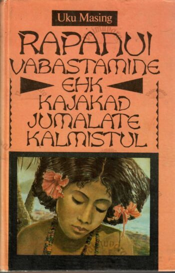Rapanui vabastamine ehk Kajakad jumalate kalmistul - Uku Masing