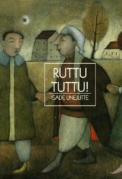 Ruttu tuttu! Eesti isade unejutte Ruttu tuttu! Eesti isade unejutte