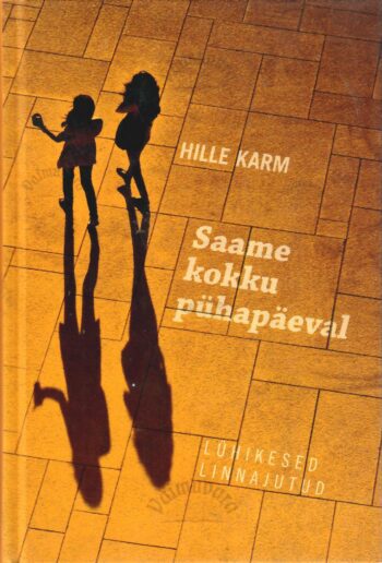 Saame kokku pühapäeval - Hille Karm Saame kokku pühapäeval - Hille Karm
