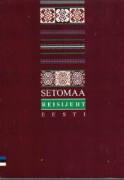 Setomaa reisijuht Setomaa reisijuht
