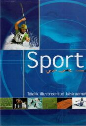 Sport. Täielik illustreeritud käsiraamat Sport. Täielik illustreeritud käsiraamat