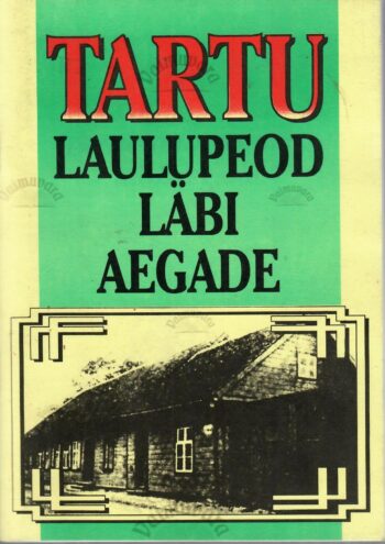 Tartu laulupeod läbi aegade Tartu laulupeod läbi aegade