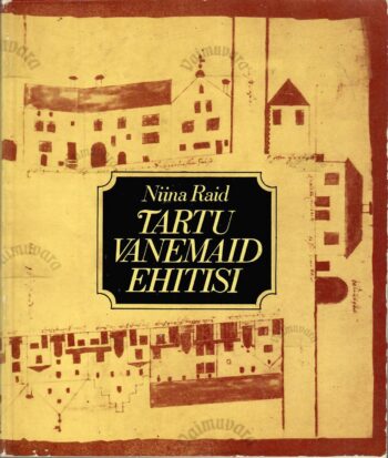 Tartu vanemaid ehitisi - Niina Raid