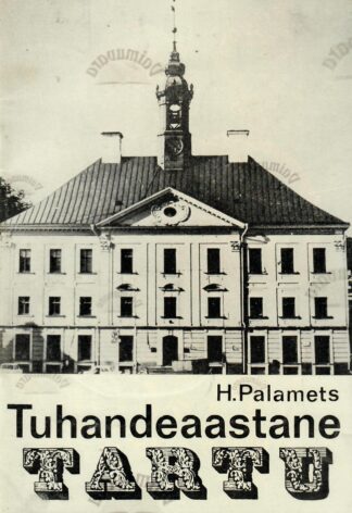 Tuhandeaastane Tartu - Hillar Palamets