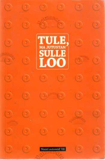 Tule, ma jutustan sulle loo. Noori autoreid '08.