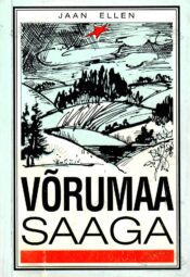 Võrumaa saaga. Teine raamat - Jaan Ellen Võrumaa saaga. Teine raamat - Jaan Ellen