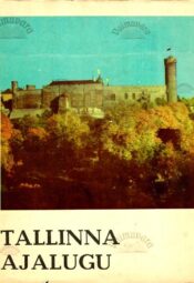 Tallinna ajalugu_1860-ndate aastateni_Raimo-Pullat Tallinna ajalugu. 1860-ndate aastateni - Raimo Pullat