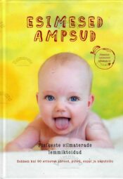 Esimesed ampsud. Pisikeste silmaterade lemmiktoidud Esimesed ampsud. Pisikeste silmaterade lemmiktoidud