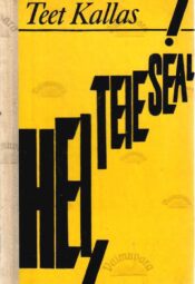 Hei, teie seal! - Teet Kallas