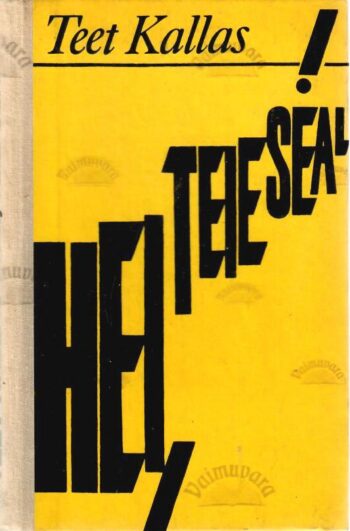 Hei, teie seal! - Teet Kallas