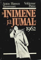 Inimene ja jumal 1962 - Anton Hansen Tammsaare, Voldemar Panso Inimene ja jumal 1962 - Anton Hansen Tammsaare, Voldemar Panso