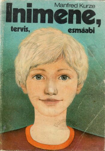 Inimene, tervis, esmaabi - Manfred Kurze Inimene, tervis, esmaabi - Manfred Kurze