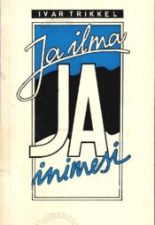 Ja ilma ja inimesi - Ivar Trikkel Ja ilma ja inimesi - Ivar Trikkel