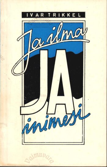 Ja ilma ja inimesi - Ivar Trikkel
