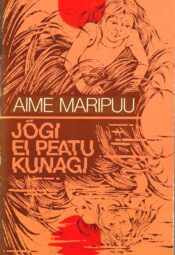 Jõgi ei peatu kunagi - Aime Maripuu Jõgi ei peatu kunagi - Aime Maripuu